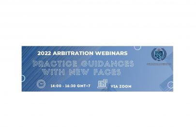 2022 ARBITRATION WEBINARS “PRACTICE GUIDANCES WITH NEW FACES”