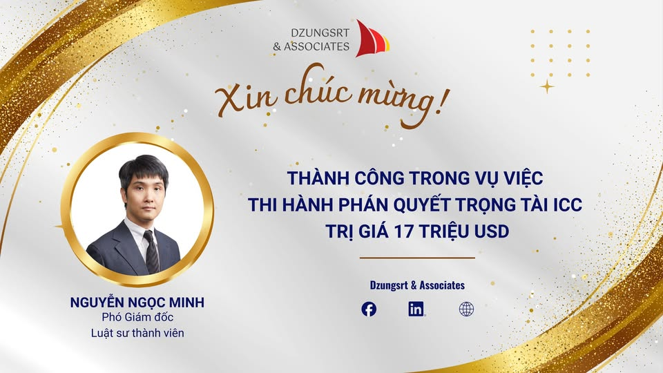 DZUNGSRT & ASSOCIATES SECURES A LANDMARK VICTORY IN THE ENFORCEMENT OF A USD 17 MILLION ICC ARBITRAL AWARD IN VIETNAM